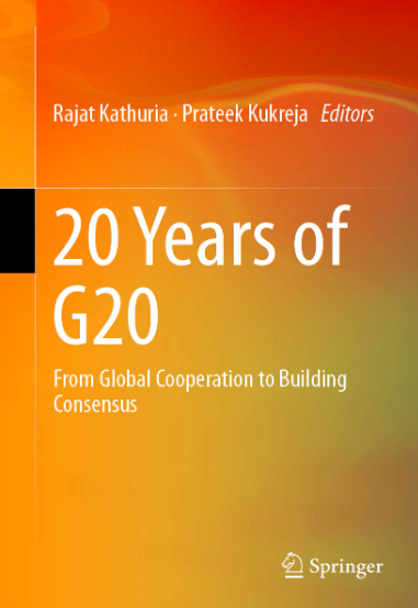 20 Years of G20: From Global Cooperation to Building Consensus by Rajat Kathuria and Prateek Kukreja