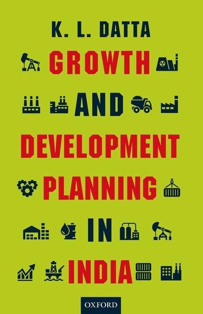 Growth and Development Planning in India by Shri K L Datta